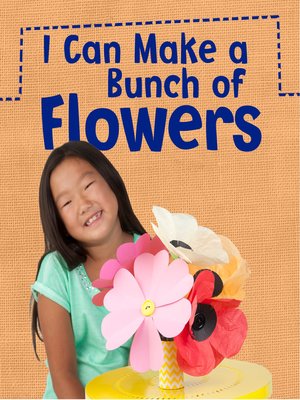 cover image of I Can Make a Bunch of Flowers